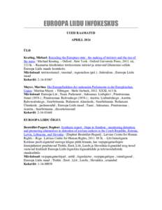 EUROOPA LIIDU INFOKESKUS UUED RAAMATUD APRILL 2014 ÜLD Keating, Michael. Rescaling the European state : the making of territory and the rise of the meso / Michael Keating. - Oxford ; New York : Oxford University Press, 