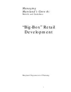 Managing Maryland’ s Growth: Models and Guidelines  “Big-Box”Retail