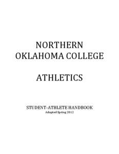 NORTHERN OKLAHOMA COLLEGE ATHLETICS STUDENT-ATHLETE HANDBOOK Adopted Spring 2012