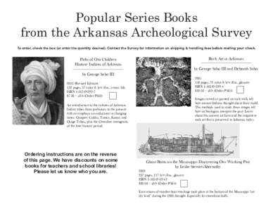 Popular Series Books from the Arkansas Archeological Survey To order, check the box (or enter the quantity desired). Contact the Survey for information on shipping & handling fees before mailing your check. Rock Art in A