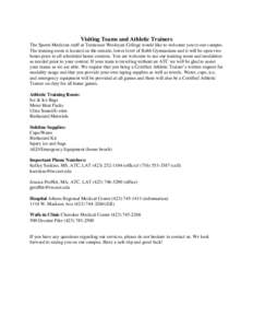 Visiting Teams and Athletic Trainers The Sports Medicine staff at Tennessee Wesleyan College would like to welcome you to our campus. The training room is located on the outside, lower level of Robb Gymnasium and it will