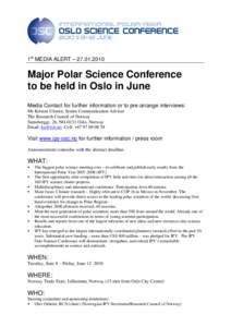 1st MEDIA ALERT – [removed]Major Polar Science Conference to be held in Oslo in June Media Contact for further information or to pre-arrange interviews: Mr Kristen Ulstein, Senior Communication Adviser