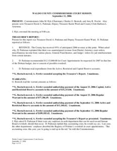 WALDO COUNTY COMMISSIONERS COURT SESSION September 11, 2006 PRESENT: Commissioners John M. Hyk (Chairman), Charles G. Boetsch, and Amy R. Fowler. Also present were Treasurer David A. Parkman, Deputy Treasurer Karen Ward 