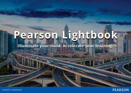 Pearson Lightbook Illuminate your mind. Accelerate your learning. See learning in a new light We asked ourselves ‘what would