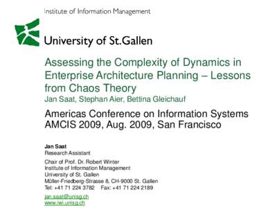 Assessing the Complexity of Dynamics in Enterprise Architecture Planning – Lessons from Chaos Theory Jan Saat, Stephan Aier, Bettina Gleichauf  Americas Conference on Information Systems