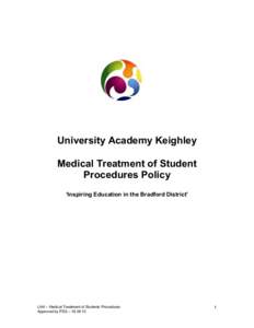 University Academy Keighley Medical Treatment of Student Procedures Policy ‘Inspiring Education in the Bradford District’  UAK – Medical Treatment of Students Procedures