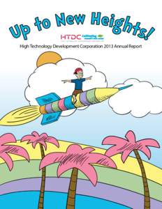 High Technology Development Corporation 2013 Annual Report  Message from Board Chair Assumpta Rapoza, Executive Director Yuka Nagashima and Acting Executive Director Len Higashi The evolving landscape of tech