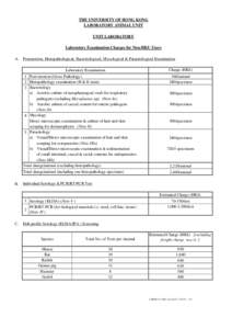 THE UNIVERSITY OF HONG KONG LABORATORY ANIMAL UNIT UNIT LABORATORY Laboratory Examination Charges for Non-HKU Users A.     Postmortem, Histopathological, Bacteriological, Mycological & Parasitological Examination La