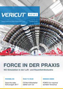 NEWS Kundenmagazin der CGTech Deutschland GmbH Ausgabe 2 | 2017  FORCE IN DER PRAXIS