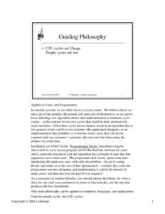Guiding Philosophy • CPU cycles are Cheap, People cycles are not[removed]:[removed]