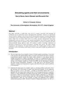 Simulating agents and their environments Darryl Davis, Aaron Sloman and Riccardo Poli School of Computer Science The University of Birmingham, Birmingham, B15 2TT, United Kingdom