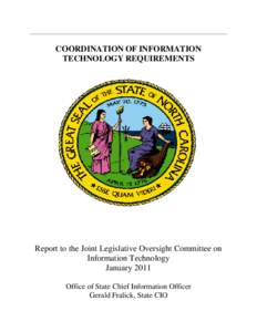 COORDINATION OF INFORMATION TECHNOLOGY REQUIREMENTS Report to the Joint Legislative Oversight Committee on Information Technology January 2011