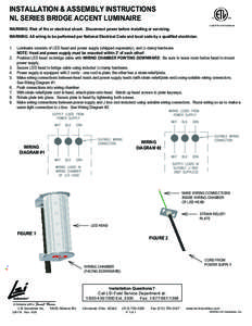 INSTALLATION & ASSEMBLY INSTRUCTIONS NL SERIES BRIDGE ACCENT LUMINAIRE Listed for wet locations WARNING: Risk of fire or electrical shock. Disconnect power before installing or servicing. WARNING: All wiring to be perfor
