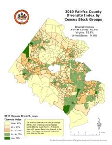 2010 Fairfax County Diversity Index by Census Block Groups Diversity Indices Fairfax County: 63.8% Virginia: 53.4%