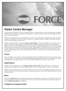 Visitor Centre Manager The Fundy Ocean Research Center for Energy (FORCE) is Canada’s lead test centre for tidal energy technology. FORCE works with industry, government, and researchers to study the interaction betwee