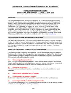 25th ANNUAL IFP GOTHAM INDEPENDENT FILM AWARDS™ DEADLINE FOR SUBMISSIONS THURSDAY, SEPTEMBER 17, 2015 AT 5PM EST ABOUT IFP The Independent Filmmaker Project (IFP) champions the future of storytelling by connecting arti