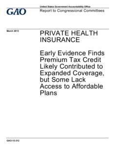 GAO[removed], Private Health Insurance: Early Evidence Finds Premium Tax Credit Likely Contributed to Expanded Coverage, but Some Lack Access to Affordable Plans