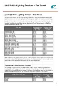 2015 Public Lighting Services – Fee Based  Approved Public Lighting Services – Fee Based The public lighting services fees are for the operation, maintenance, repair and replacement (OMR) of public lights in accordan