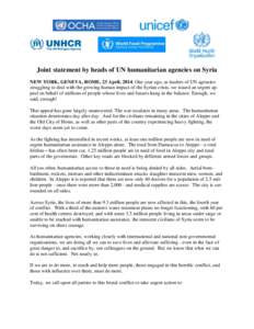 Joint statement by heads of UN humanitarian agencies on Syria NEW YORK, GENEVA, ROME, 23 April, 2014. One year ago, as leaders of UN agencies struggling to deal with the growing human impact of the Syrian crisis, we issu