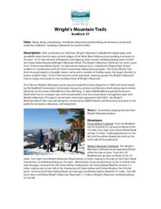 Wright’s Mountain Trails Bradford, VT Uses: hiking, skiing, snowshoeing. Horseback riding and mountain biking can be done on some trails under dry conditions. Camping is allowed at the summit shelter.  Description: Wit