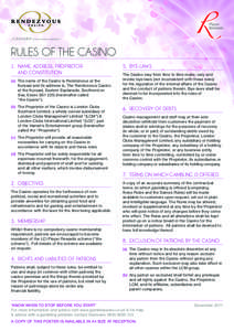 RULES OF THE CASINO 1.		NAME, ADDRESS, PROPRIETOR AND CONSTITUTION (a)	The name of the Casino is Rendezvous at the Kursaal and its address is, The Rendezvous Casino at the Kursaal, Eastern Esplanade, Southend on