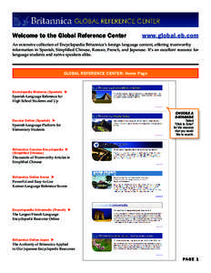 Welcome to the Global Reference Center	  www.global.eb.com An extensive collection of Encyclopædia Britannica’s foreign language content, offering trustworthy information in Spanish, Simplified Chinese, Korean, French