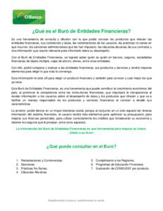 ¿Qué es el Buró de Entidades Financieras? Es una herramienta de consulta y difusión con la que podrá conocer los productos que ofrecen las entidades financieras, sus comisiones y tasas, las reclamaciones de los usua