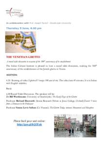 In collaboration with Prof. Joseph Farrell - Strathclyde University  Thursday 9 June, 6.00 pm THE VENETIAN GHETTO A round table discussion in occasion of the 500th anniversary of its establishment