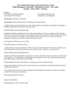 City Council of the Mayor and Council of New Castle Public Hearings at Town Hall – 201 Delaware Street – New Castle Tuesday – May 8, 2012 – 6:30 p.m. Present: Council President William Barthel Councilperson John 