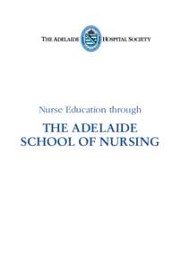 Nurse Education through  THE ADELAIDE SCHOOL OF NURSING  Nurse Education through