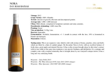 NORA D.O. RIAS BAIXAS Vintage: 2012 Grape Variety: 100% Albariño Terroir: mixture of gravelly alluvium and decomposed granite.