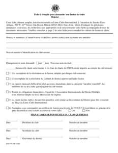 Fiche à remplir pour demander une fusion de clubs District _____ Cette fiche, dûment remplie, doit être retournée au Lions Clubs International, à l’attention du Service EuroAfrique, 300 W. 22nd Street, Oak Brook, 