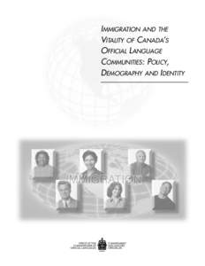 IMMIGRATION AND THE VITALITY OF CANADA’S OFFICIAL LANGUAGE COMMUNITIES: POLICY, DEMOGRAPHY AND IDENTITY