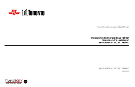 Toronto Transit Commission / City of Toronto  ETOBICOKE-FINCH WEST LIGHT RAIL TRANSIT TRANSIT PROJECT ASSESSMENT ENVIRONMENTAL PROJECT REPORT