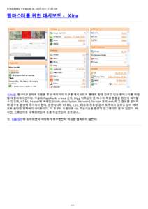 Created by Firejune at[removed]:58  웹마스터를 위한 대시보드 - Xinu Xinu는 웹사이트관리에 도움을 주는 여러가지 도구를 대시보드의 형태로 한대 갖추고 있는 웹마스터를 