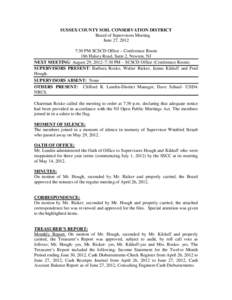 SUSSEX COUNTY SOIL CONSERVATION DISTRICT Board of Supervisors Meeting June 27, 2012 7:30 PM SCSCD Office – Conference Room 186 Halsey Road, Suite 2, Newton, NJ NEXT MEETING: August 29, 2012–7:30 PM – SCSCD Office (