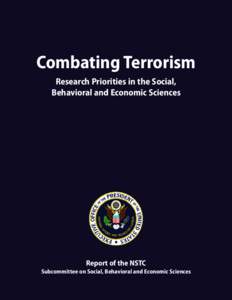 Combating Terrorism Research Priorities in the Social, Behavioral and Economic Sciences Report of the NSTC Subcommittee on Social, Behavioral and Economic Sciences