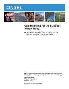 Grid Modeling for the SunShot Vision Study G. Brinkman, P. Denholm, E. Drury, E. Ela, T. Mai, R. Margolis, and M. Mowers  NREL is a national laboratory of the U.S. Department of Energy, Office of Energy