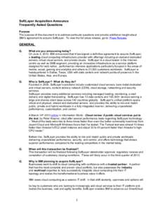 SoftLayer Acquisition Announce Frequently Asked Questions Purpose The purpose of this document is to address particular questions and provide additional insight about IBM’s agreement to acquire SoftLayer. To view the f
