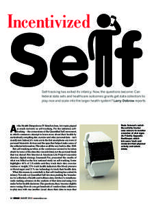 Incentivized  Self-tracking has exited its infancy. Now, the questions become: Can federal data sets and healthcare outcomes grants get data collectors to play nice and scale into the larger health system? Larry Dobrow r