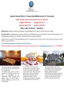 Special Group Offer in Eiropa Hotel&Restaurant 4* (Jurmala) Hotel «Eiropa» opens the velvet season in Jurmala ! Budget SNGL 40 € Budget DBL 50 €