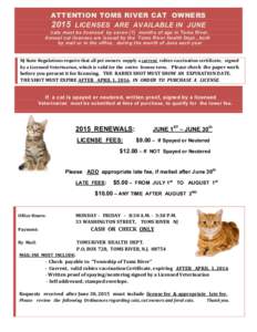 ATTENTION TOMS RIVER CAT OWNERS 2015 LICENSES ARE AVAILABLE IN JUNE c ats must be licensed by seven (7) months of age in Toms River. Annual cat licenses are issued by the Toms River Health Dept., both by mail or in the o