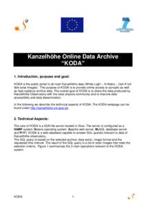 Kanzelhöhe Online Data Archive “KODA” 1. Introduction, purpose and goal: KODA is the public portal to all main Kanzelhöhe data (White-Light -, H-Alpha -, CaII-K full disk solar images). The purpose of KODA is to pr