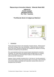 ‘Resourcing an Innovative Industry’ - Minerals Week 2005 address by Charlie Lenegan Managing Director Rio Tinto - Australia ‘The Minerals Sector & Indigenous Relations’