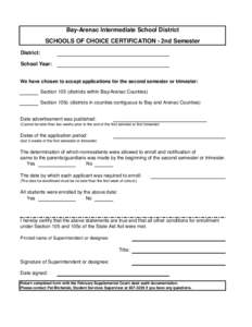 Bay-Arenac Intermediate School District SCHOOLS OF CHOICE CERTIFICATION - 2nd Semester District: School Year: We have chosen to accept applications for the second semester or trimester: Section 105 (districts within Bay/