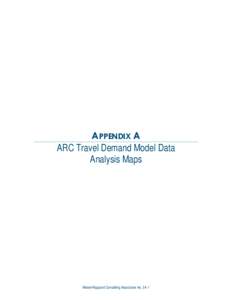 APPENDIX A ARC Travel Demand Model Data Analysis Maps Nelson\Nygaard Consulting Associates Inc. | A-1