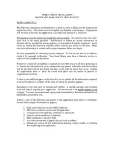 EMPLOYMENT APPLICATION WOODLAND PARK POLICE DEPARTMENT READ CAREFULLY The following instructions are furnished as a guide to assist in filling out the employment application form. This form must be complete and detailed 