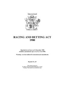 Queensland  RACING AND BETTING ACT[removed]Reprinted as in force on 21 December 1998