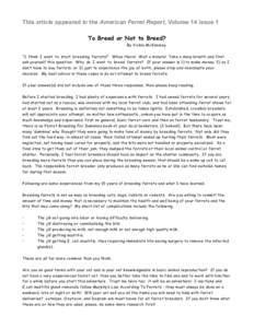 This article appeared in the American Ferret Report, Volume 14 issue 1 To Breed or Not to Breed? By Vickie McKimmey “I think I wa nt to sta rt breeding ferrets!” Whoa there! Wait a minute! Take a deep breath and firs