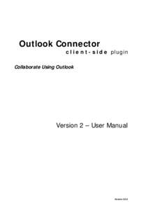 Outlook Connector c l i e n t - s i d e plugin Collaborate Using Outlook Version 2 – User Manual
